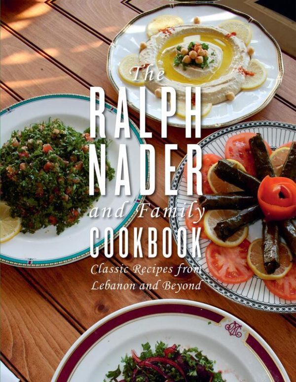 The Ralph Nader And Family Cookbook: Classic Recipes from Lebanon and Beyond