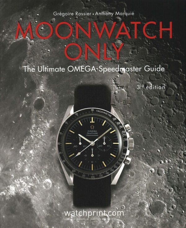 Moonwatch Only: The Ultimate OMEGA Speedmaster Guide